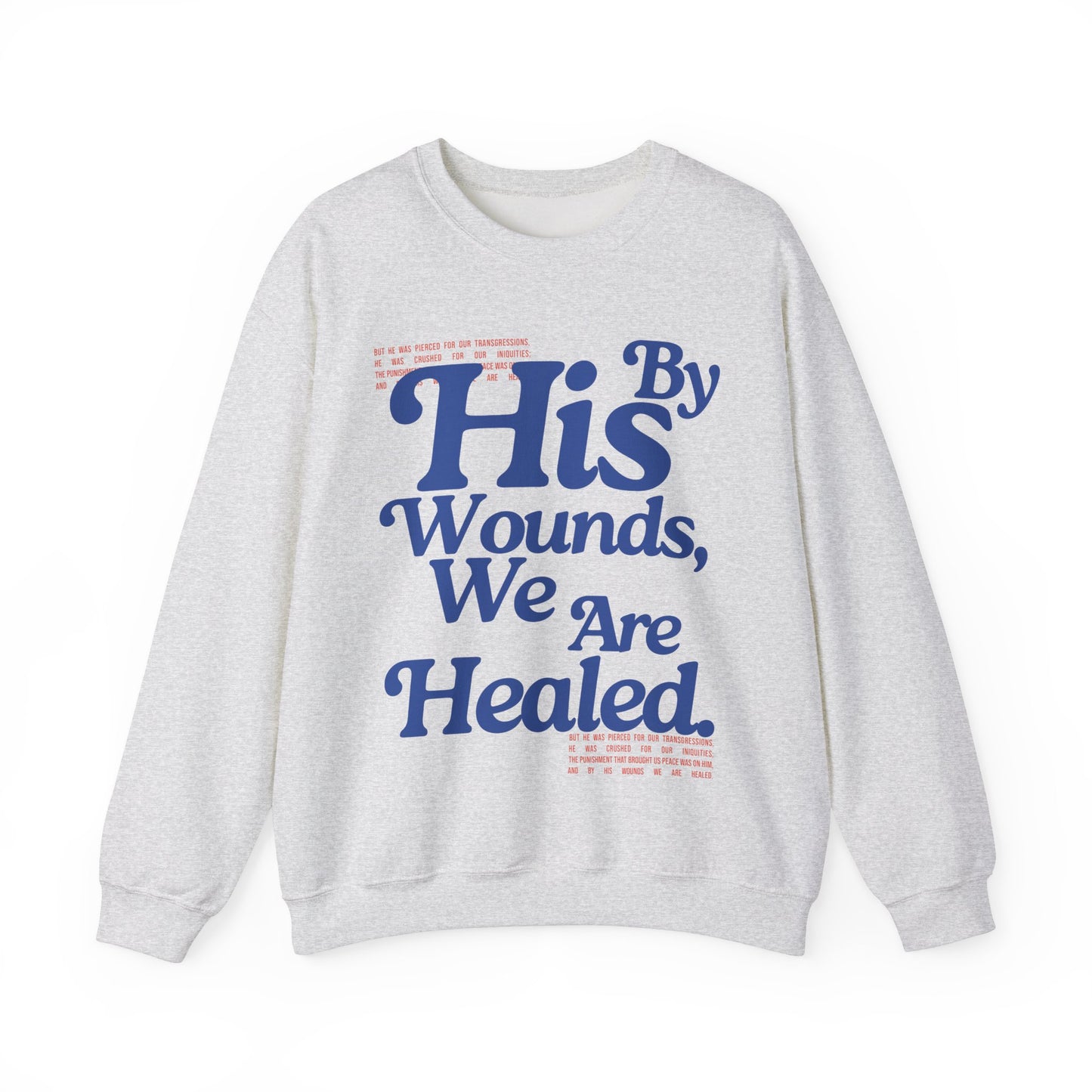 By His wounds we are healed | 50/50 crewneck