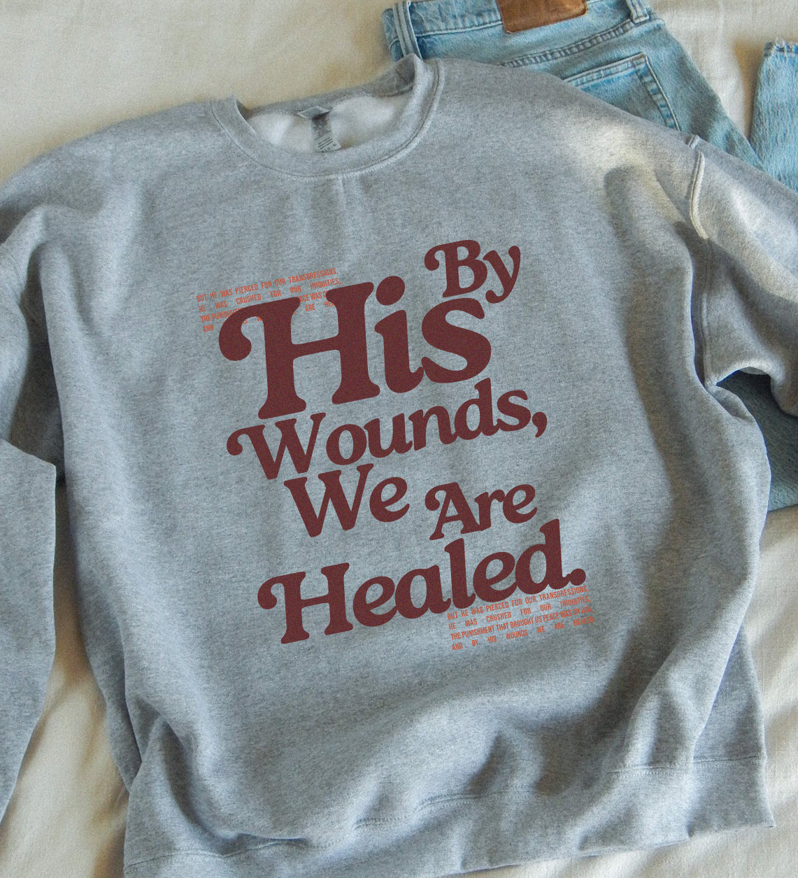By His wounds we are healed | 50/50 crewneck