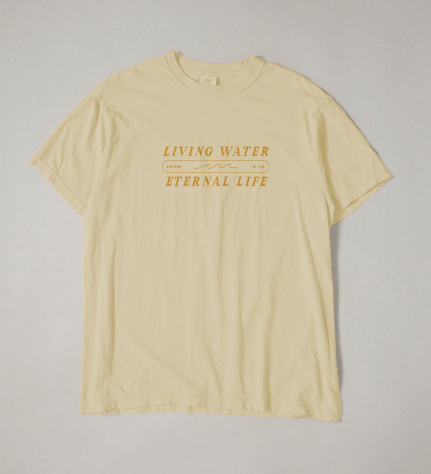 Living Water, Eternal Life John 4:14 | Comfort Colors tee