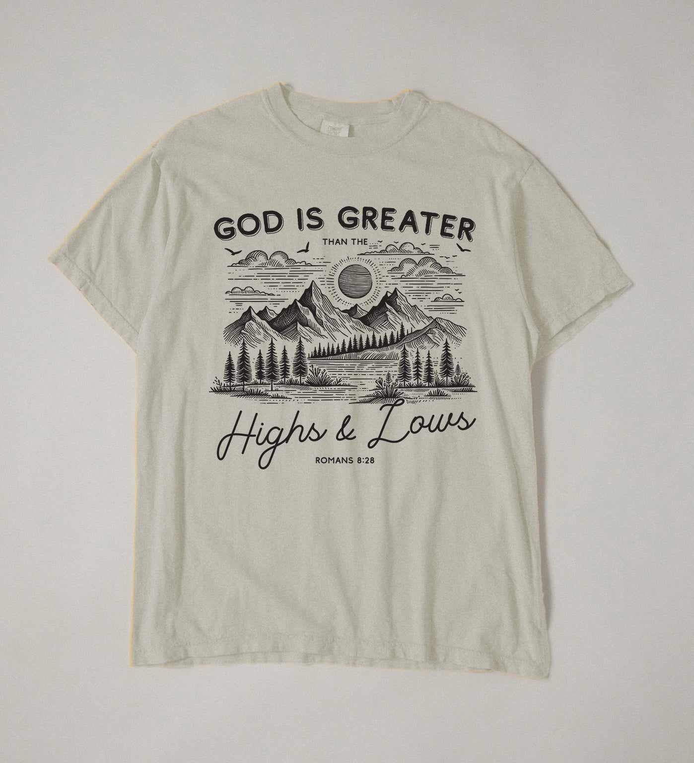 God is Greater than the highs and lows | Comfort Colors tee