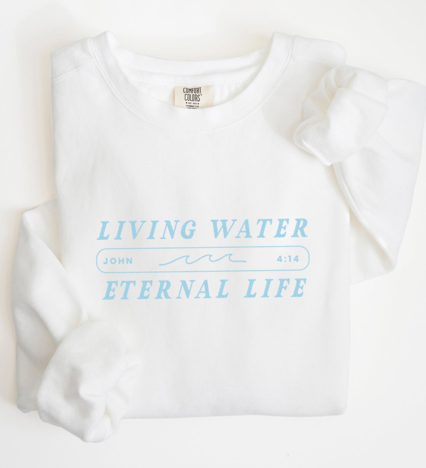 Living Water, Eternal Life John 4:14 - Comfort Colors crewneck