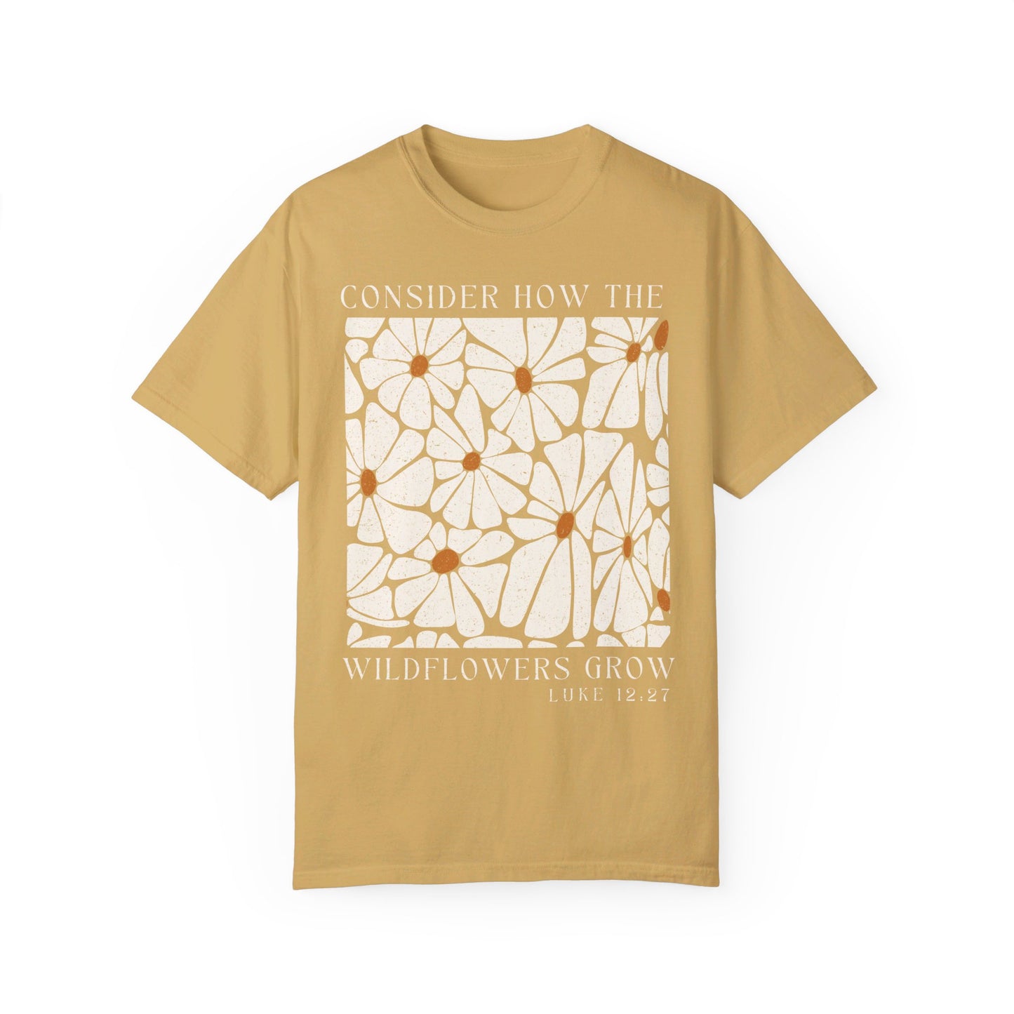 Consider how the wildflowers grow | Comfort Colors tee