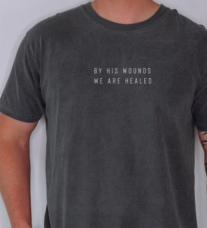 By His wounds we are healed, Mens Christian t-shirt | Comfort Colors tee