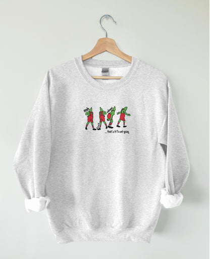 Grinch "That's it, I'm not going" crewneck