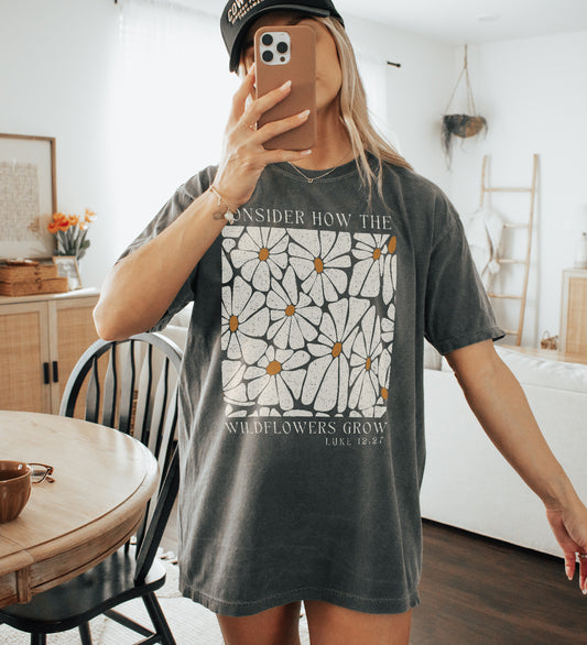 Consider how the wildflowers grow | Comfort Colors tee